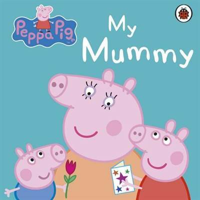 Peppa Pig: My Mummy - Ladybird
