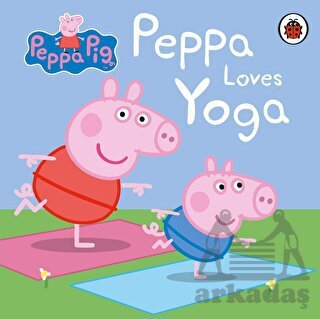 Peppa Pig: Peppa Loves Yoga - Ladybird