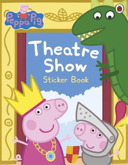 Peppa Pig: Theatre Show Sticker Book - Peppa Pig - Ladybird
