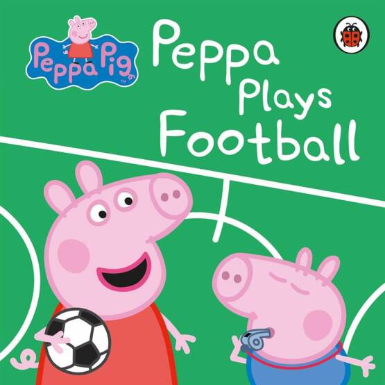 Peppa Plays Football - Peppa Pig - Ladybird