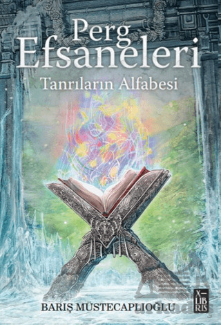 Perg Efsaneleri 4 – Tanrıların Alfabesi - XLIBRIS