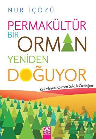 Permakültür - Bir Orman Yeniden Doğuyor - Altın Kitaplar
