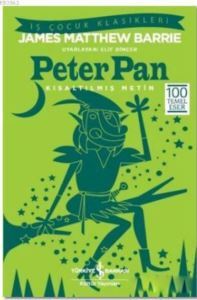 Peter Pan (Kısaltılmış Metin); 100 Temel Eser - İş Bankası Kültür Yayınları