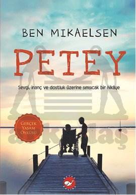 Petey; Sevgi, İnanç ve Dostluk Üzerine Sımsıcak Bir Hikaye - Beyaz Balina Yayınları