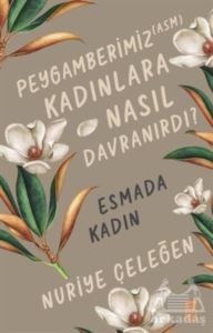 Peygamberimiz (ASM) Kadınlara Nasıl - Timaş Yayınları