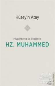 Peygamberliği Ve Siyasetiyle Hz. Muhammed - Destek Yayınları