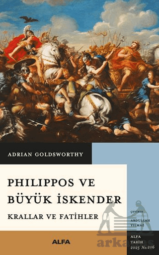Philippos Ve Büyük İskender Krallar Ve Fatihler - Alfa Yayınları