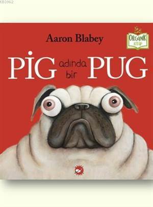 Pig Adında Bir Pug - Beyaz Balina Yayınları