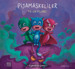 Pijamaskeliler ve Devgaru - 1001 Çiçek Kitaplar