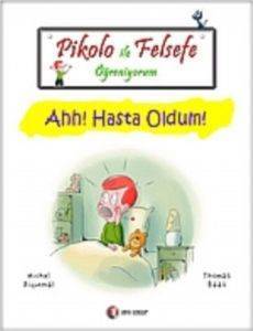 Pikolo İle Felsefe Öğreniyorum; Ahh! Hasta Oldum! - ODTÜ Geliştirme Vakfı Yayıncılık