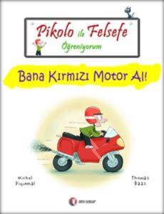 Pikolo İle Felsefe Öğreniyorum; Bana Kırmızı Motor Al! - ODTÜ Geliştirme Vakfı Yayıncılık