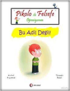 Pikolo İle Felsefe Öğreniyorum; Bu Adil Değil! - ODTÜ Geliştirme Vakfı Yayıncılık