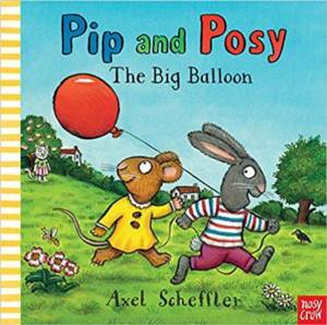 Pip And Posy: The Big Balloon - Nosy Crow