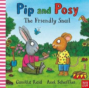Pip And Posy: The Friendly Snail - Nosy Crow
