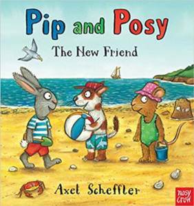 Pip And Posy: The New Friend - Nosy Crow