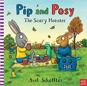 Pip And Posy: The Scary Monster - Nosy Crow
