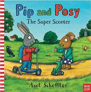 Pip And Posy: The Super Scooter - Nosy Crow