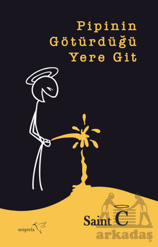 Pipinin Götürdüğü Yere Git - Müptela Yayınları