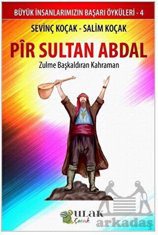 Pir Sultan Abdal - Zulme Başkaldıran Kahraman - Ulak Yayıncılık