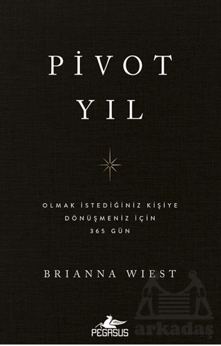 Pivot Yıl Olmak İstediğiniz Kişiye Dönüşmeniz İçin 365 Gün - Pegasus Yayınları