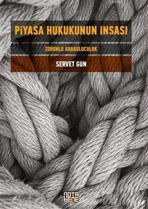Piyasa Hukukunun Ýnþasý; Zorunlu Arabuluculuk - Nota Bene Yayınları