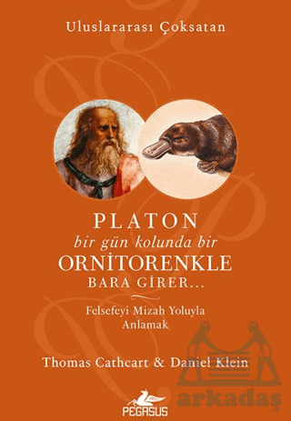 Platon Bir Gün Kolunda Bir Ornitorenkle Bara Girer - Pegasus Yayınları