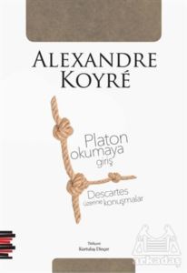 Platon Okumaya Giriş - Descartes Üzerine Konuşmalar - 1