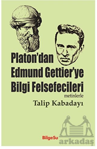 Platon’Dan Edmund Gettier’Ye Bilgi Felsefecileri - Bilgesu Yayıncılık