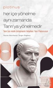 Plotinus - Her İçe Yönelme Aynı Zamanda Tanrı’Ya Yönelmedir - Destek Yayınları