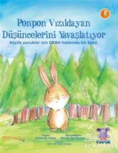 Ponpon Vızıldayan Düşüncelerini Yavaşlatıyor - Nobel Çocuk