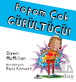 Popom Çok Gürültücü! - Pegasus Çocuk Yayınları