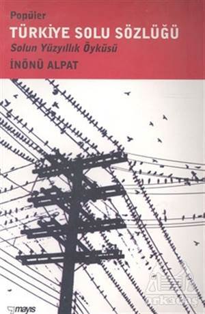 Popüler Türkiye Solu Sözlüğü Solun Yüzyıllık Öyküsü - Mayıs Yayınları