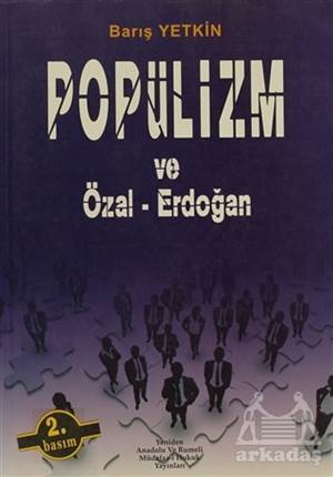 Popülizm Ve Özal - Erdoğan - Yeniden Anadolu ve Rumeli Müdafaa-i Hukuk Yayınlar