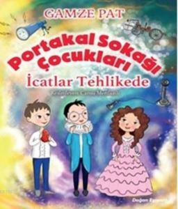 Portakal Sokağı Çocukları; İcatlar Tehlikede - Doğan Kitap