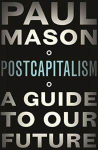 Post Capitalism: A Guide to Our Future - Allen Lane
