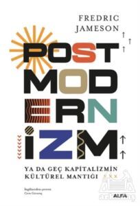 Postmodernizm ya da Geç Kapitalizmin Küresel Mantığı - 1