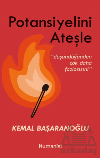 Potansiyelini Ateşle: Düşündüğünden Çok Daha Fazlasısın - Hümanist Kitap Yayıncılık