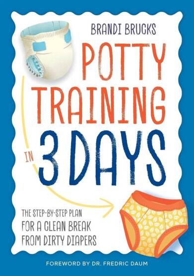 Potty Training in 3 Days
The Step-by-Step Plan for a Clean Break from Dirty Diapers - Callisto Kids
