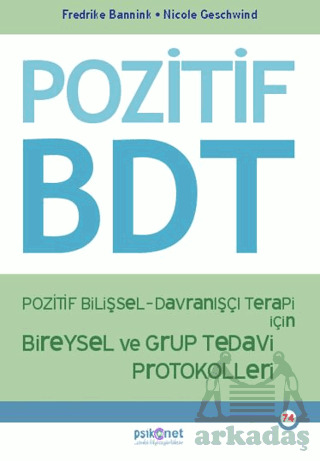 Pozitif Bilişsel-Davranışçı Terapi İçin Bireysel Ve Grup Tedavi Protokolleri - Psikonet Yayınları
