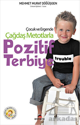 Pozitif Terbiye; Çocuk ve Ergende Çağdaş Metotlarla - Ekinoks Yayınevi