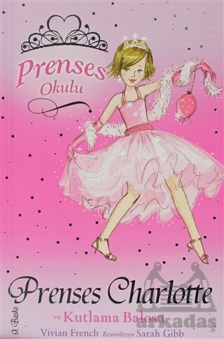 Prenses Okulu 1 - Prenses Charlotte ve Kutlama Balosu (7+ Yaş) - Doğan Kitap