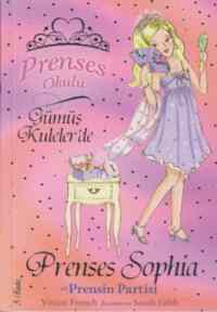 Prenses Okulu 11 - Prenses Sophia ve Prensin Partisi; Gümüş Kulelerde, 7+ Yaş - Doğan Kitap