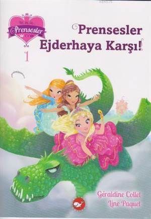 Prensesler Ejderhaya Karşı!; Bir İki Üç Prensesler-1 - Beyaz Balina Yayınları