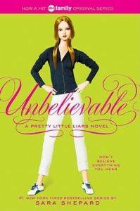 Pretty Little Liars 4: Unbelievable - Harper Collins USA
