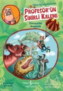 Profesör'ün Sihirli Kalemi - Dinozorlar Arasında - İş Bankası Kültür Yayınları