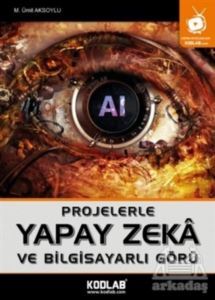 Projelerle Yapak Zeka Ve Bilgisayarlı Görü - Kodlab Yayın Dağıtım