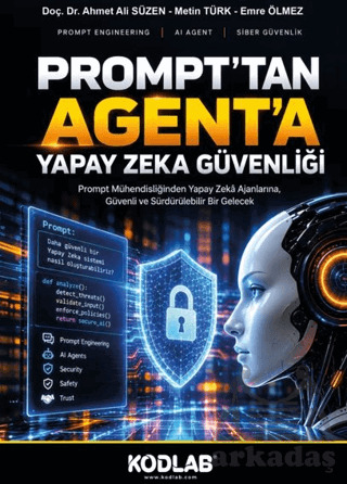 Prompt’Tan Agent’A Yapay Zeka Güvenliği - Kodlab Yayın Dağıtım