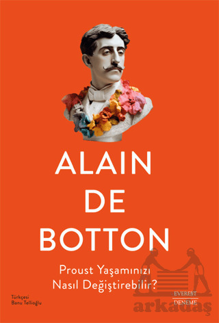 Proust Yaşamınızı Nasıl Değiştirebilir? - Everest Yayınları
