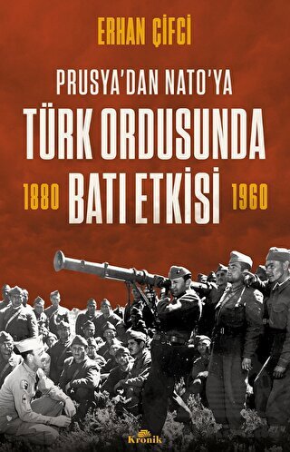 Prusya’Dan NATO'ya - Türk Ordusunda Batı Etkisi - Kronik Kitap