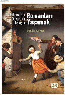 Psikanalatik Duyarlıklı Bakışla Romanları Yaşamak - Nota Bene Yayınları